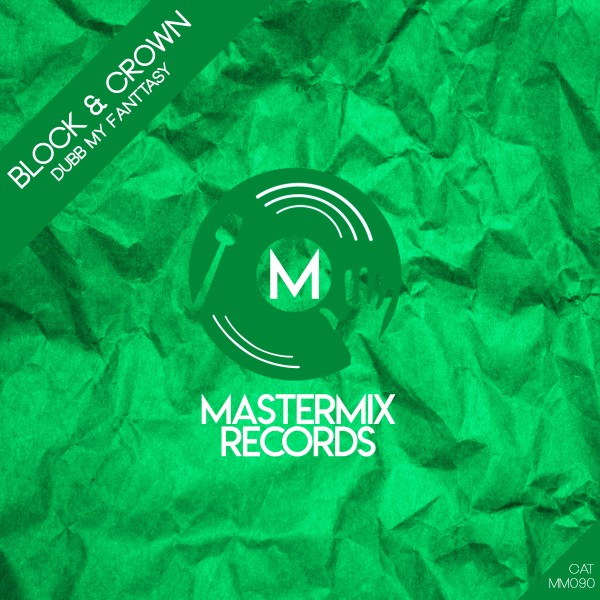 Block & Crown - Dubb My Fantasy / Mastermix Records