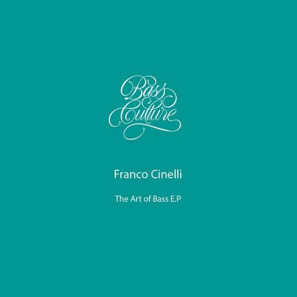 franco cinelli - The Art Of Bass EP / Bass Culture Records