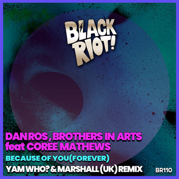 Brothers In Arts & DAN:ROS feat. Coree Mathews - Because of You (Forever) / Black Riot