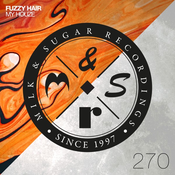 Fuzzy Hair - My Houze / Milk & Sugar Recordings