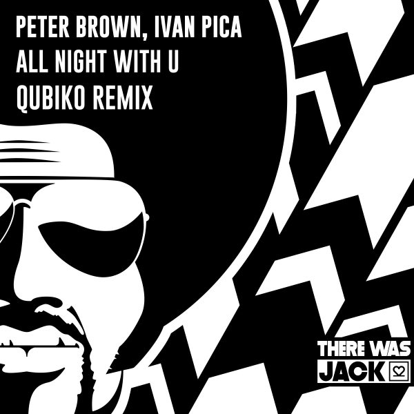 Ivan Pica & Peter Brown - All Night With U (Qubiko Remix) / There Was Jack