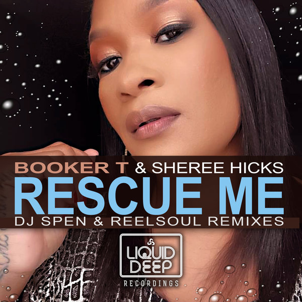 Booker T feat. Sheree Hicks - Rescue Me (DJ Spen & Reelsoul Remixes) / Liquid Deep