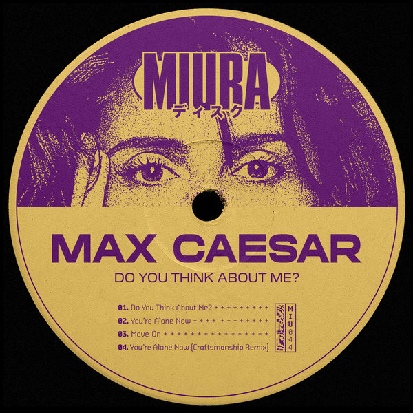 Max Caesar - Do You Think About Me? / Miura Records