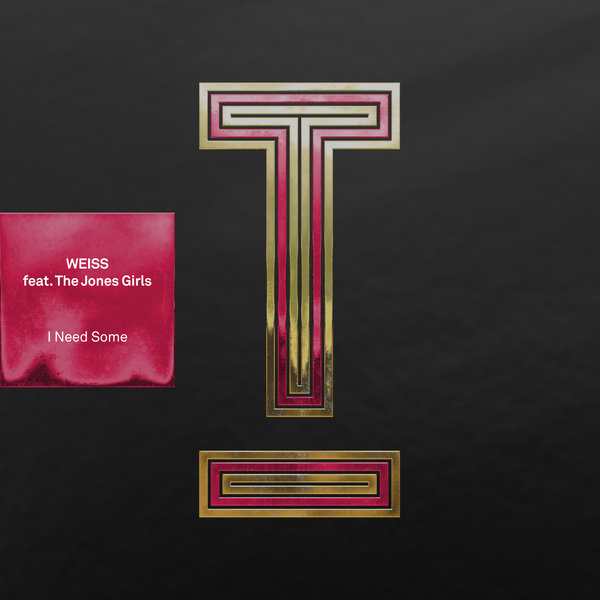 Weiss (feat. The Jones Girls) - I Need Some / Toolroom