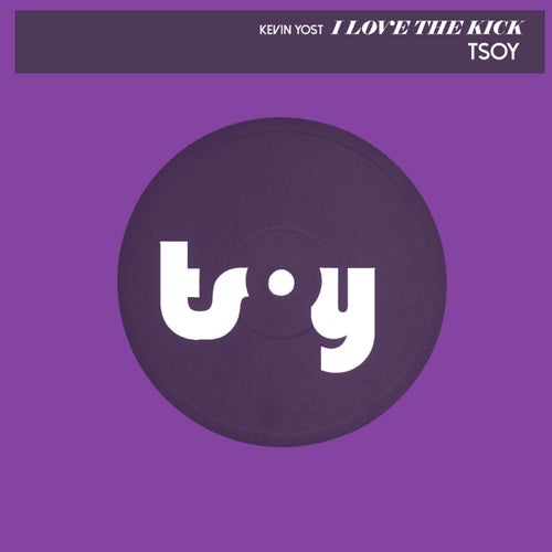 Kevin Yost - I Love The Kick / TSOY