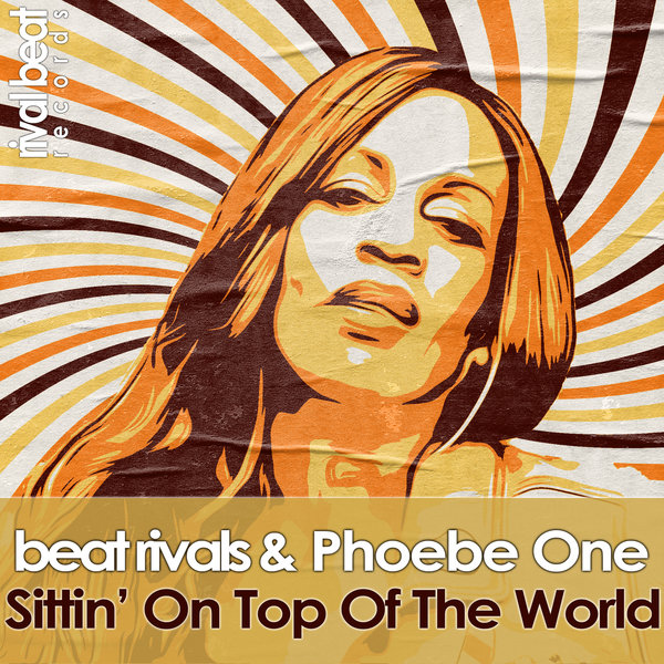 Beat Rivals & Phoebe One - Sittin' On Top Of The World / Rival Beat Records
