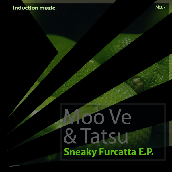 Moo Ve & Tatsu - Sneaky Furcatta EP / Induction Muzic