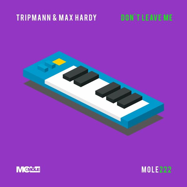 Tripmann & Max Hardy - Don't Leave Me / Mole Music