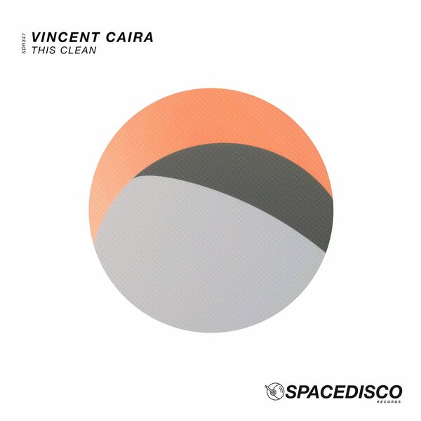 Vincent Caira - This Clean / Spacedisco Records