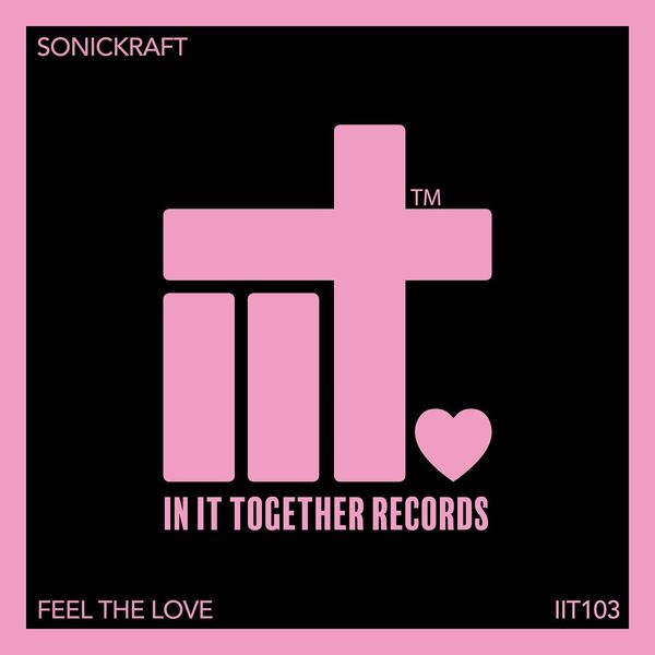 Sonickraft - Feel The Love / In It Together Records