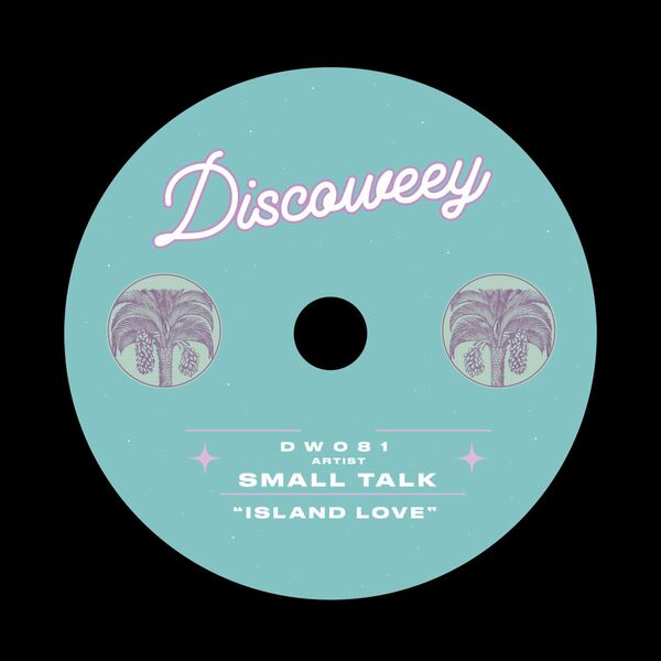 Small Talk - Island Love / Discoweey