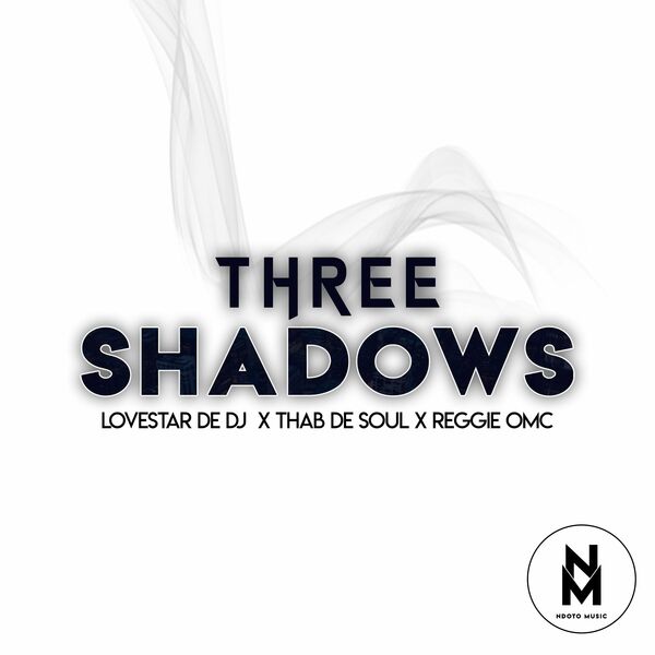 Lovestar De DJ, Thab De Soul, Reggie OMC - Three Shadows / Ndoto Music
