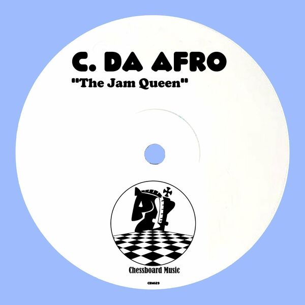 C. Da Afro - The Jam Queen / ChessBoard Music