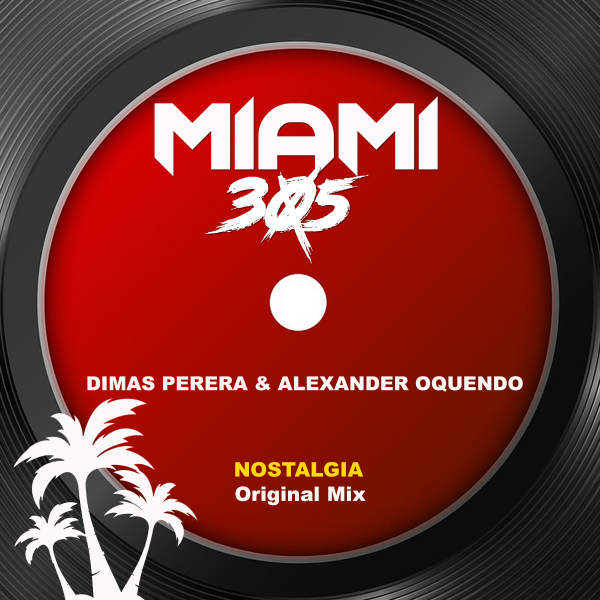 Dimas Perera & Alexander Oquendo - Nostalgia / Miami 305