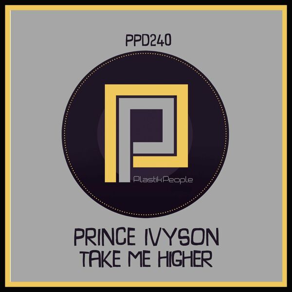 Prince Ivyson - Take Me Higher / Plastik People Digital