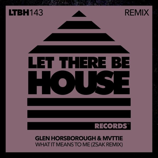 Glen Horsborough, Mvttie, Zsak - What It Means To Me Remix / Let There Be House Records