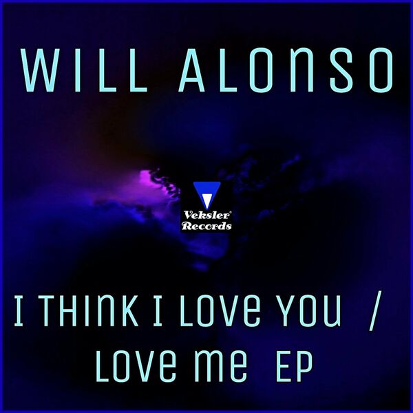 Will Alonso - I Think I Love You / Love Me EP / Veksler Records