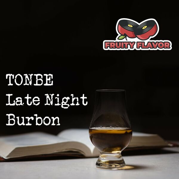 Tonbe - Late Night Burbon / Fruity Flavor