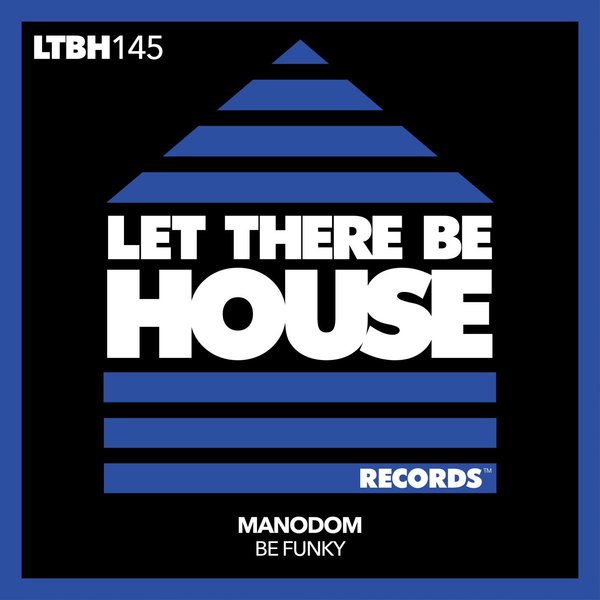 Manodom - Be Funky / Let There Be House Records