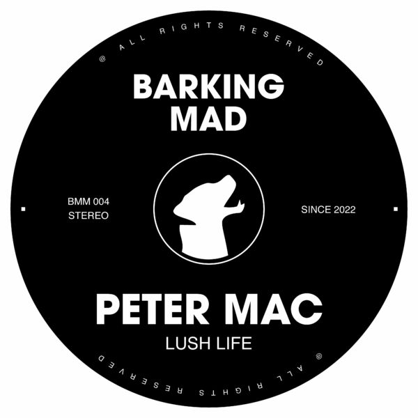 Peter Mac - Lush Life / Barking Mad Music
