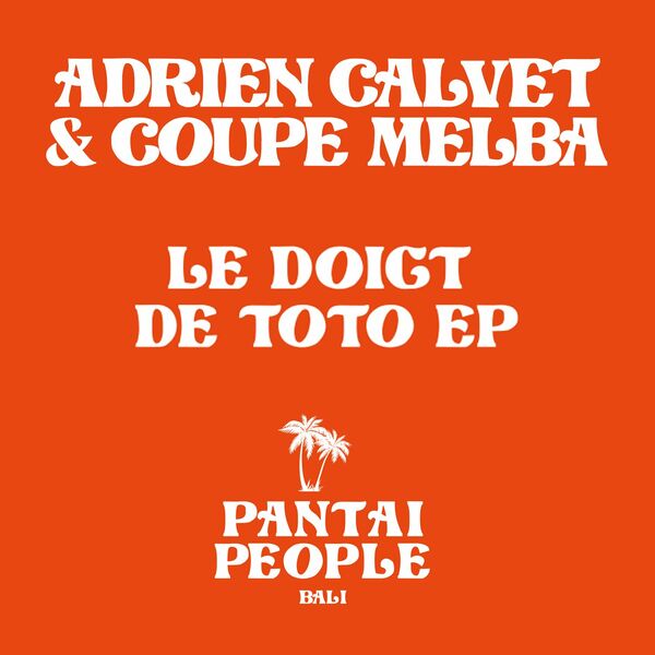Adrien Calvet - Le Doigt De Toto - EP / Pantai People