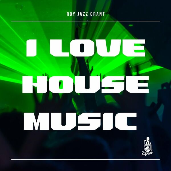 Roy Jazz Grant - I Love House Music / Apt D4 Records