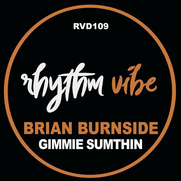 Brian Burnside - Gimmie Sumthin / Rhythm Vibe