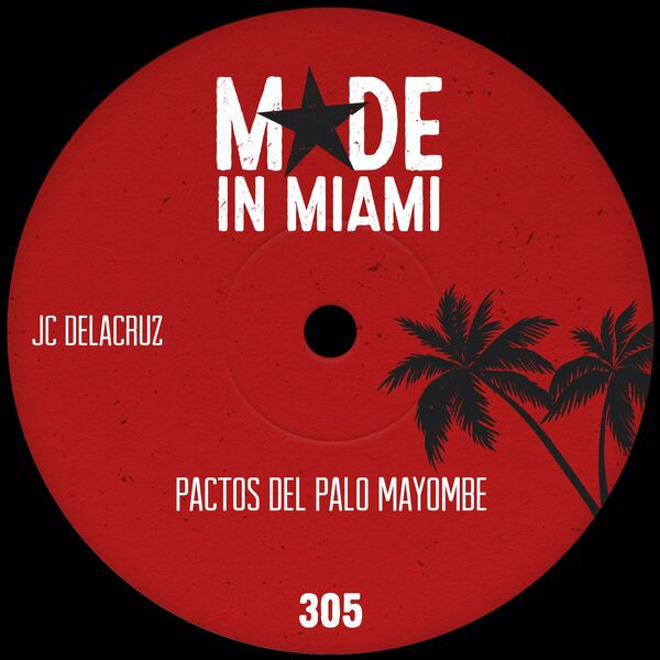 JC Delacruz - Pactos Del Palo Mayombe / Made In Miami