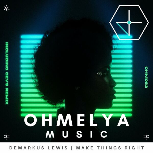 Demarkus Lewis - Make Things Right / Ohmelya Music
