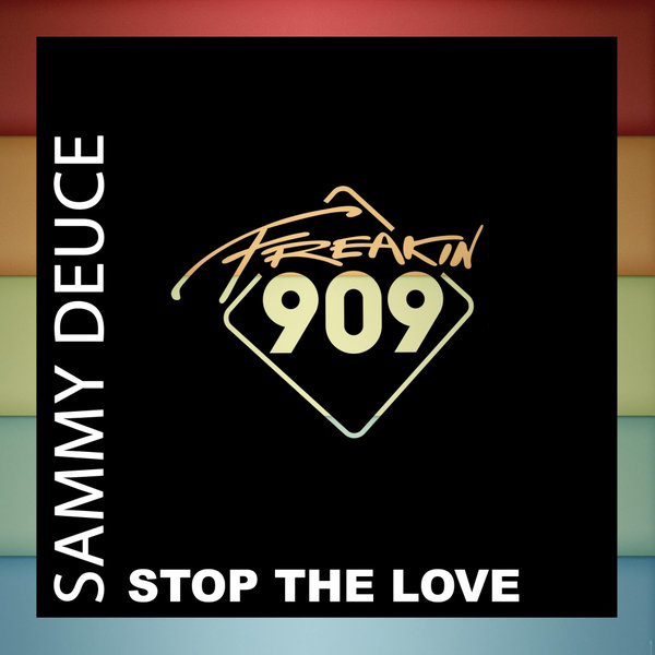 Sammy Deuce - Stop The Love / Freakin909