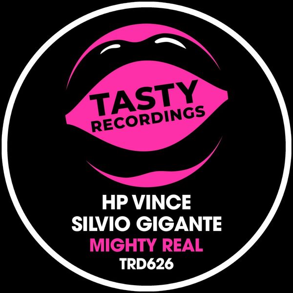 HP Vince & Silvio Gigante - Mighty Real / Tasty Recordings