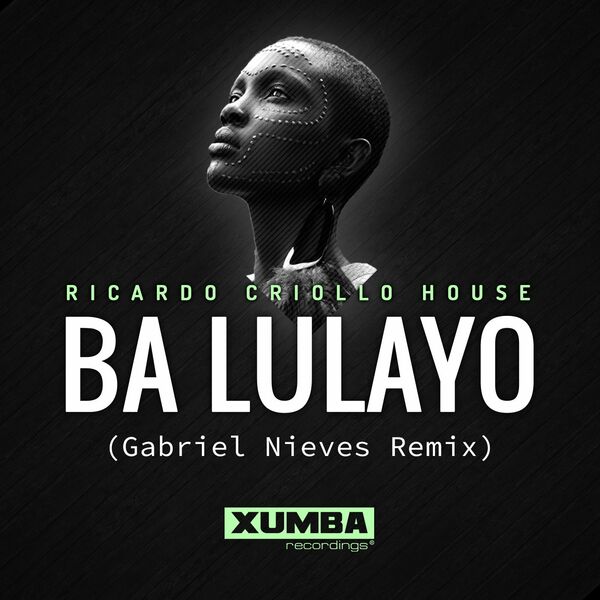 Ricardo Criollo House - Ba Bulayo (Gabriel Nieves Remix) / Xumba Recordings