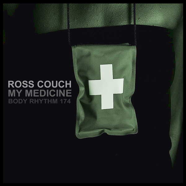 Ross Couch - My Medicine / Body Rhythm