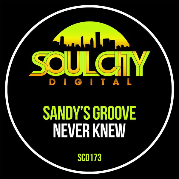 Sandy's Groove - Never Knew / Soul City Digital