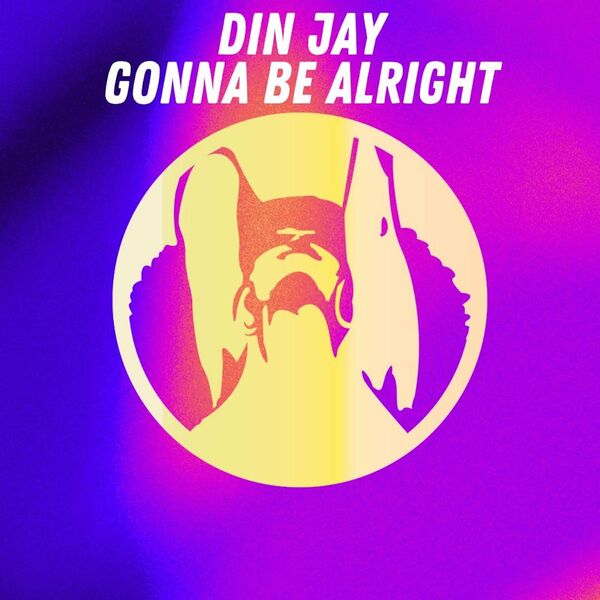 Din Jay - Gonna Be Alright / PornoStar Records