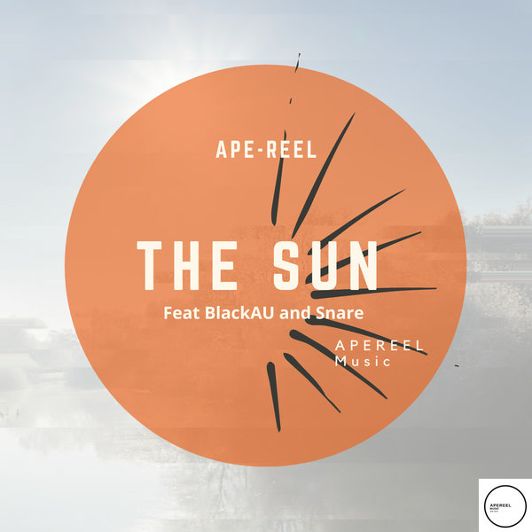 Ape-REEL - The Sun (feat Black Au, Snare) / APEREEL MUSIC