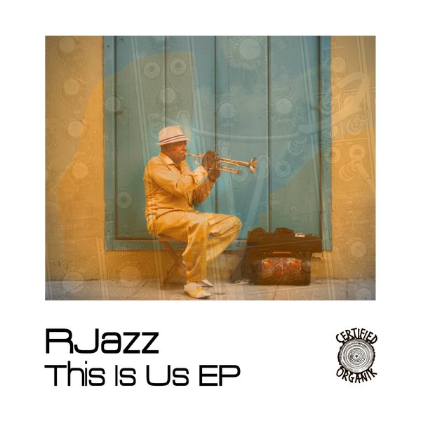 RJazz - This Is Us EP / Certified Organik Records