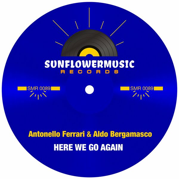 Antonello Ferrari, Aldo Bergamasco - Here We Go Again / Sunflowermusic Records
