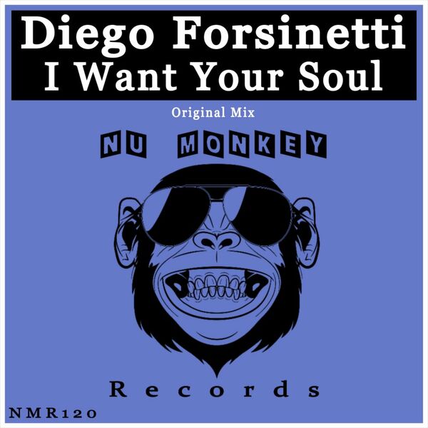 Diego Forsinetti - I Want Your Soul / Nu Monkey Records