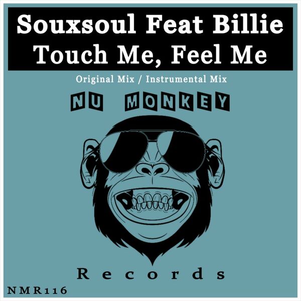 Souxsoul ft Billie - Touch Me, Feel Me / Nu Monkey Records