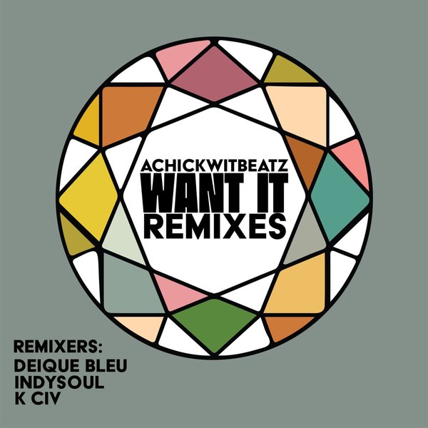 Achickwitbeatz - Want It Remixes / Nylon Trax