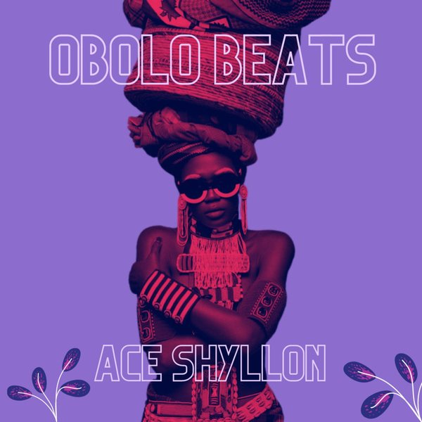Ace Shyllon - OBOLO BEATS / Metronoyz