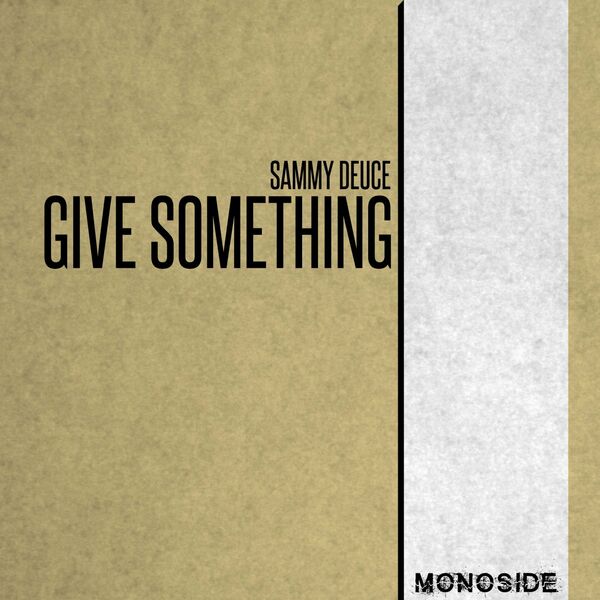 Sammy Deuce - Give Something / MONOSIDE
