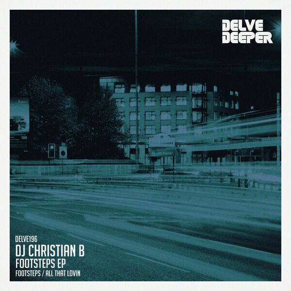 DJ Chtistian B - Footsteps EP / Delve Deeper Recordings