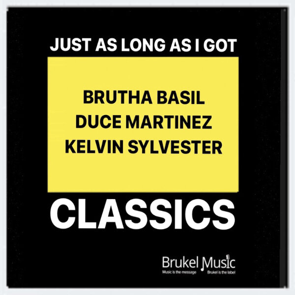 Brutha Basil, Duce Martinez, Kelvin Sylvester - Just As Long As I Got Classics / Brukel Music