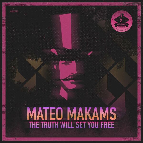 Mateo Makams - The Truth Will Set Your Free / Gents & Dandy's