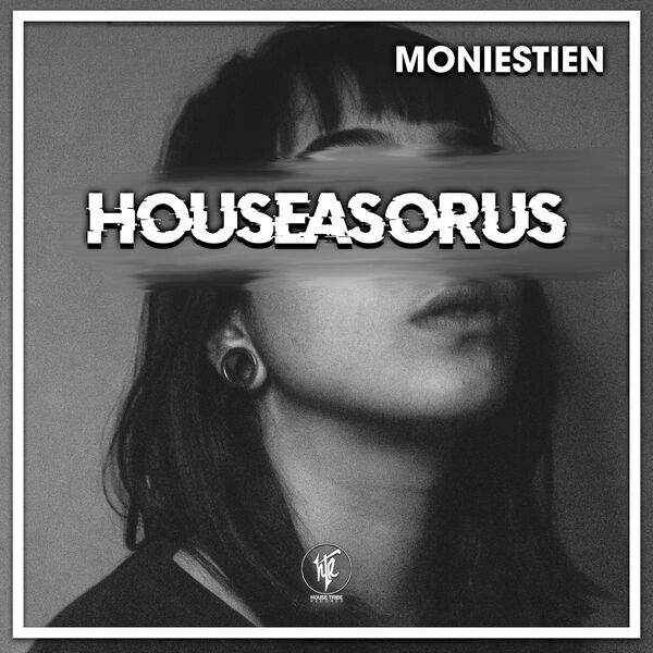 Moniestien - Houseasorus / House Tribe Records