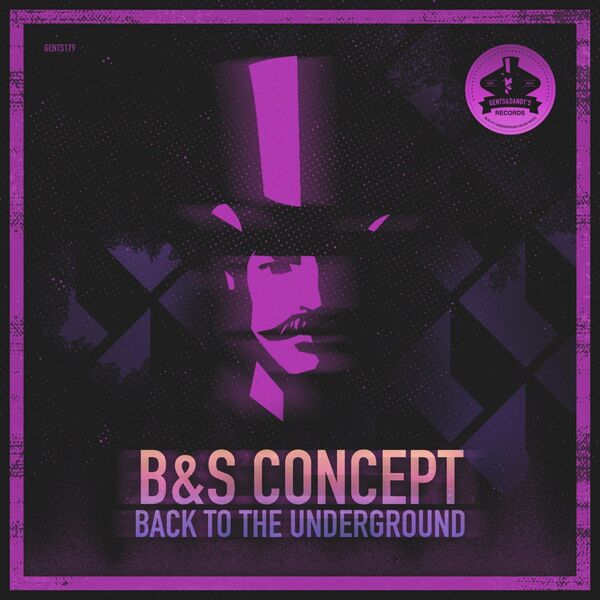 B&S Concept - Back To The Underground / Gents & Dandy's