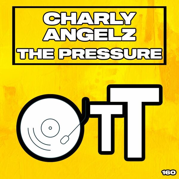 Charly Angelz - The Pressure / Over The Top