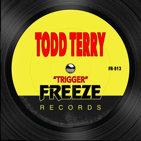 Todd Terry - Trigger / Freeze Records